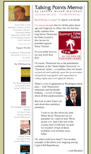 On December 6, 2002 Josh Marshall's talkingpointsmemo.com blog called attention to U.S. Senator Lott's comments regarding Senator Thurmond.  Senator Lott was eventually to resign over the matter.